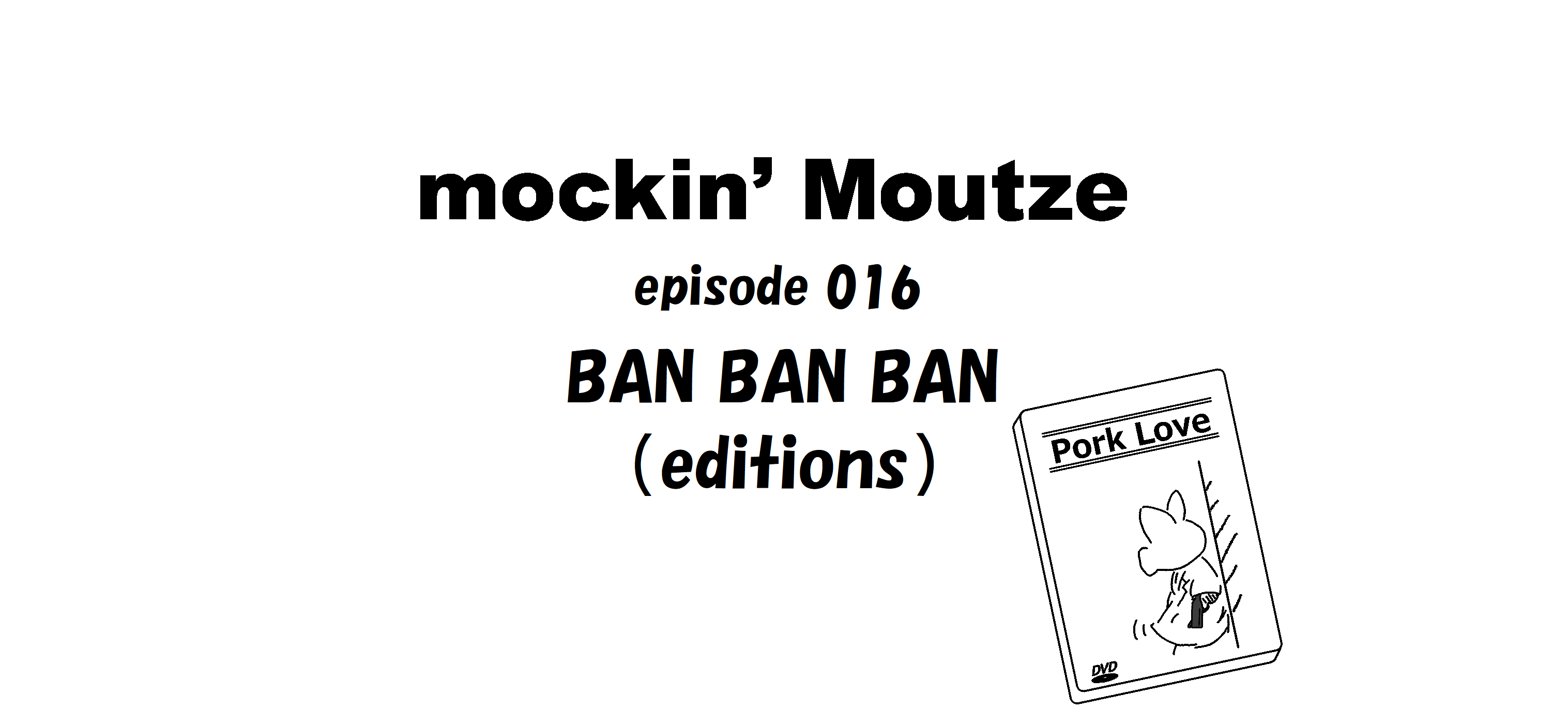 BAN BAN BAN（editions）_op